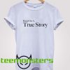 Based On A True Story Camille Rowe T-Shirt