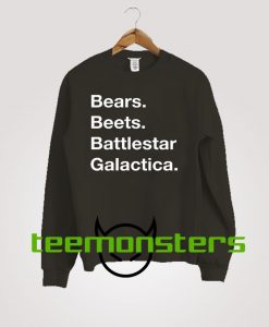 Bears Beets Battlestar Galactica The Office Sweatshirt