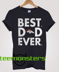 Best Dad Ever Denver Broncos T-Shirt