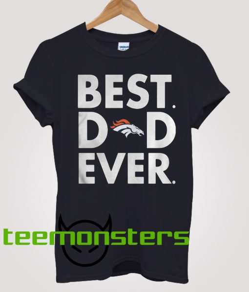 Best Dad Ever Denver Broncos T-Shirt