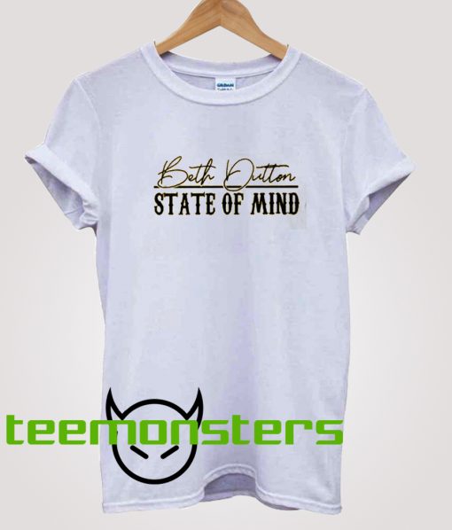 Beth Dutton State Of Mind T-Shirt