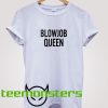 Blowjob Queen T-Shirt