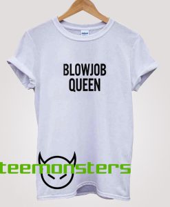 Blowjob Queen T-Shirt