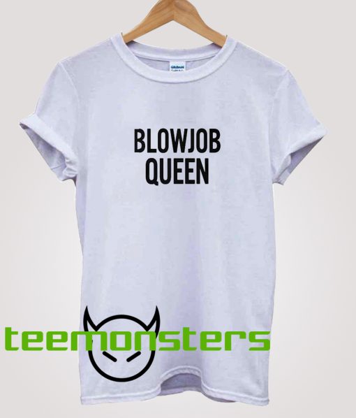 Blowjob Queen T-Shirt