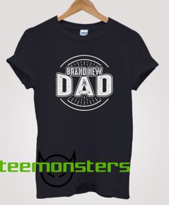 Brand New Dad T-Shirt