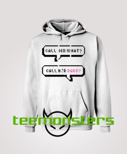 Call Her Daddy Text Message Hoodie