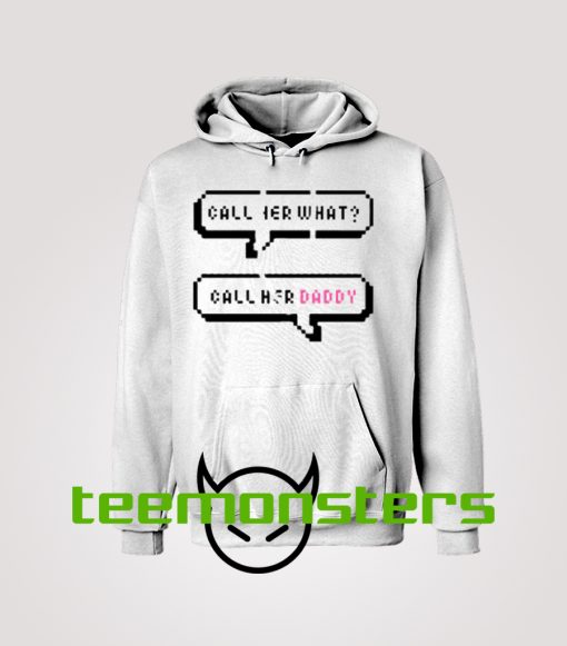 Call Her Daddy Text Message Hoodie