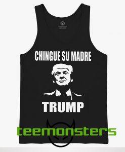 Chingue Su Madre Trump Tanktop