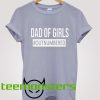 Dad Of Girls Outnumbered T-shirt