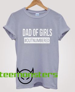 Dad Of Girls Outnumbered T-shirt