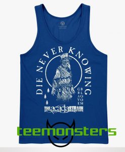 Die Never Knowing Tanktop