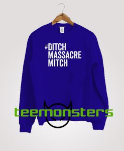 Ditch Massacre Mitch Sweatshirt