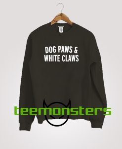 Dog Paws And White Claws Sweatshirt