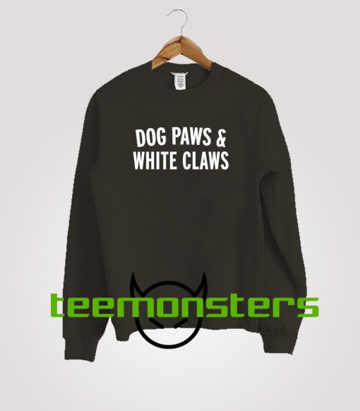 Dog Paws And White Claws Sweatshirt