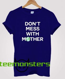 Dont Mess With Mother Camille Rowe T-Shirt