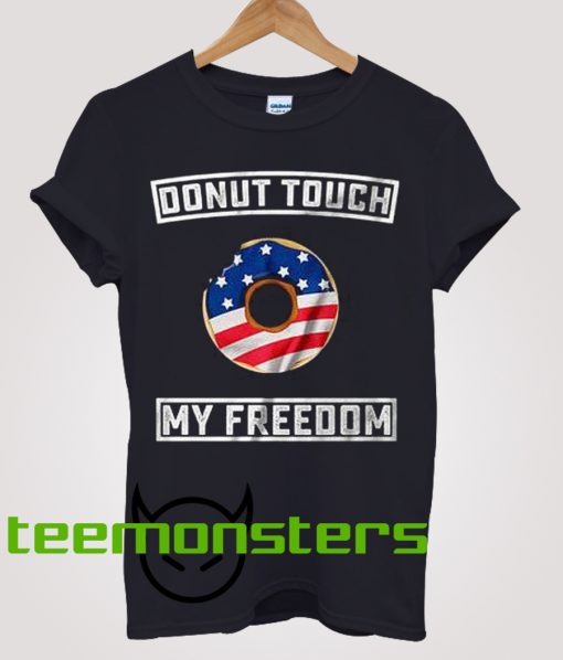 Donut My Freedom 4th July T-shirt