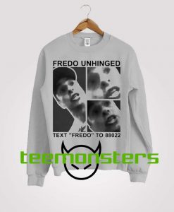 Fredo Unhinged Sweatshirt