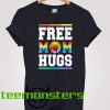 Free Mom Hugs Rainbow T-shirt