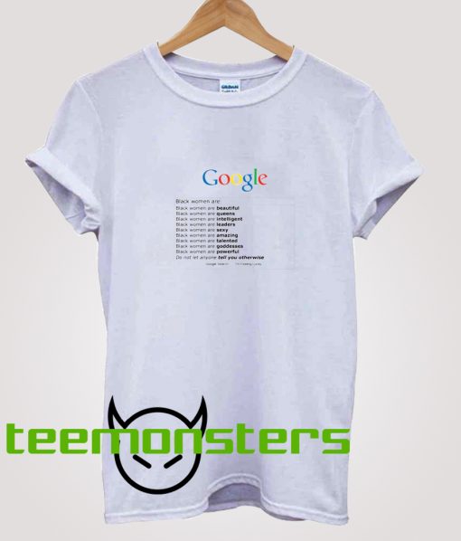 Google Search Black Women Are T-Shirt