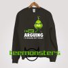 Grinch Im Not Arguing Sweatshirt