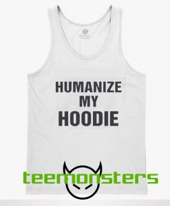 Humanize My Hoodie Tank Top