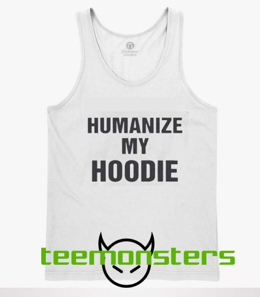 Humanize My Hoodie Tank Top