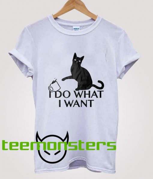 I Do What I Want Cat T-shirt