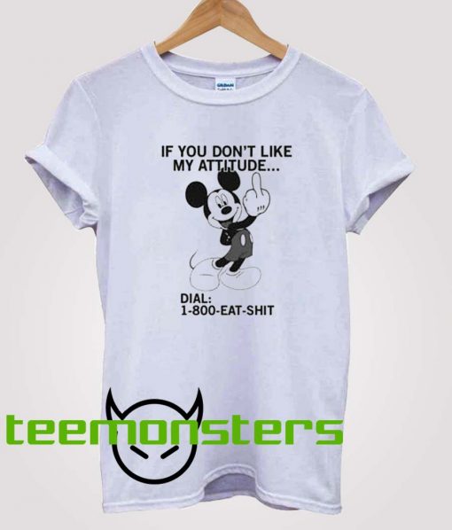 If You Don_t Like My Attitude Dial Mickey Mouse T-Shirt