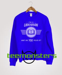 Im A Librarian Sweatshirt