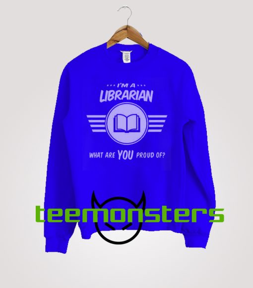 Im A Librarian Sweatshirt