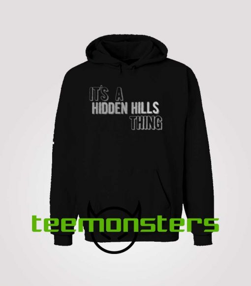 Its A Hidden Hills Thing Hoodie