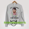 Kane Brown Just a Woman Sweatshirt