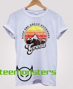 Keep The Great T-shirt