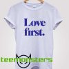 Love First T-Shirt