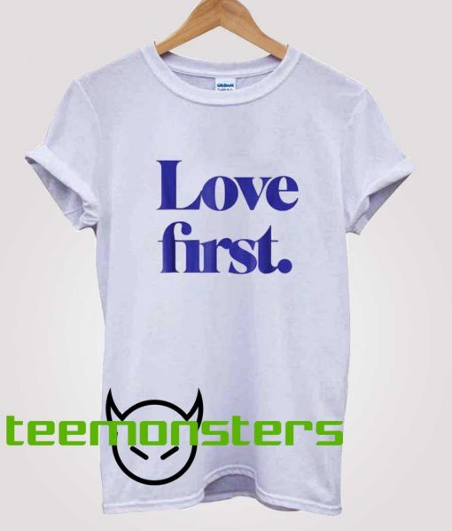 Love First T-Shirt