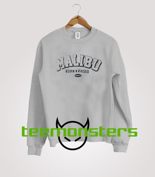 Malibu Born n Raised Sweatshirt