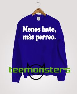 Menos Hate Mas Perreo Sweatshirt