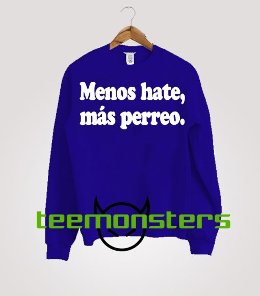 Menos Hate Mas Perreo Sweatshirt