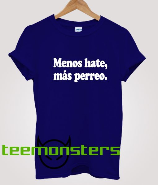 Menos Hate Mas Perreo T-Shirt