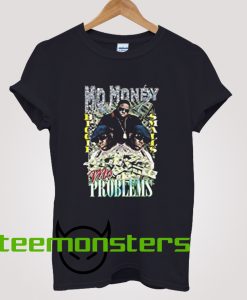 Mo Money Mo Problems T-Shirt