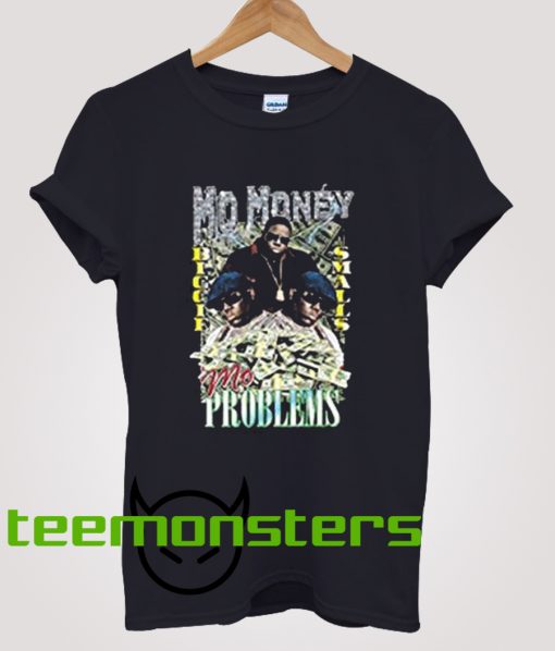 Mo Money Mo Problems T-Shirt