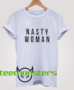 Nasty Woman T-Shirt