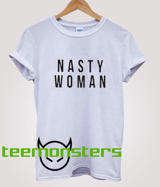 Nasty Woman T-Shirt