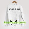 Need Money Not Friends Sweatshirt