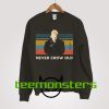 Never Grow Old David The Lost Boy Sweatshirt