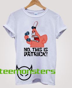 No This Is Patrick T-Shirt