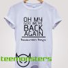 Oh My GOd Were Back Again Backstreet Boys T-Shirt