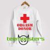 Orgasm Donor Sweatshirt