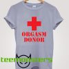 Orgasm Donor T-shirt