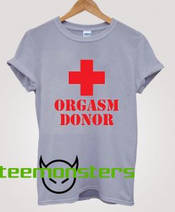 Orgasm Donor T-shirt